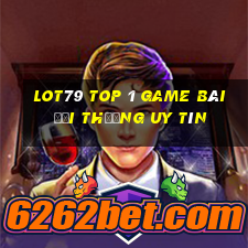 Lot79 Top 1 Game Bài Đổi Thưởng Uy Tín