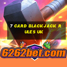 7 card blackjack rules uk