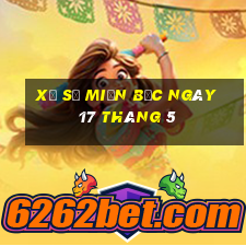 xổ số miền bắc ngày 17 tháng 5