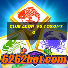 club leon vs toronto