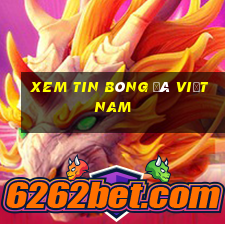 xem tin bóng đá việt nam