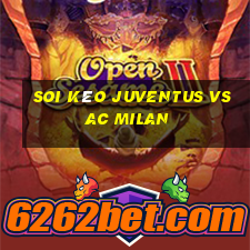 soi kèo juventus vs ac milan