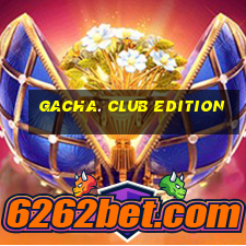 gacha. club edition