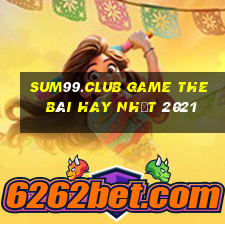 Sum99.Club Game The Bài Hay Nhất 2021