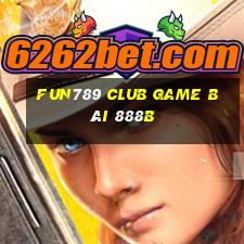 Fun789 Club Game Bài 888B