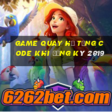 game quay hũ tặng code khi đăng ký 2019