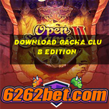 download gacha club edition