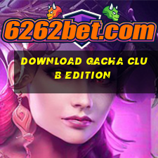 download gacha club edition