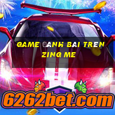 game đánh bài trên zing me