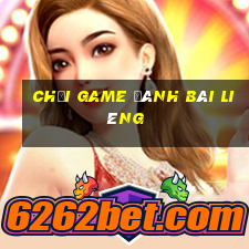 chơi game đánh bài liêng