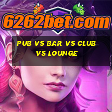 pub vs bar vs club vs lounge