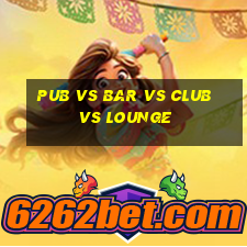 pub vs bar vs club vs lounge