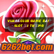 Vua88.Club Game Bài Slot Đổi Thưởng