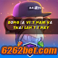 bóng đá việt nam và thái lan tối nay