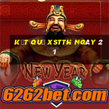 kết quả XSTTH ngày 21