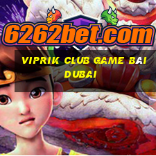 Viprik Club Game Bài Dubai