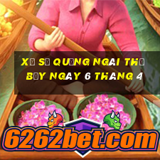 xổ số quảng ngãi thứ bảy ngày 6 tháng 4