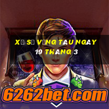 xổ số vũng tàu ngày 19 tháng 3