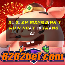 xổ số an giang bình thuận ngày 18 tháng 04