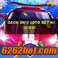 cách chơi loto bet hiệu quả