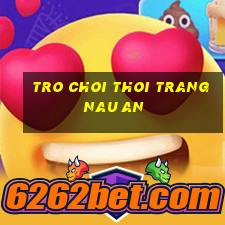 tro choi thoi trang nau an