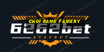 choi game famery