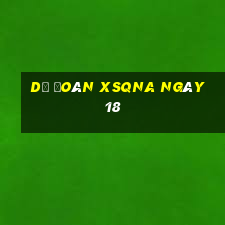 Dự đoán XSQNA ngày 18