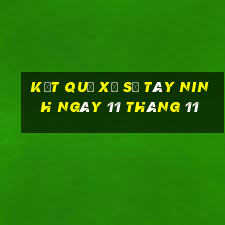 kết quả xổ số tây ninh ngày 11 tháng 11