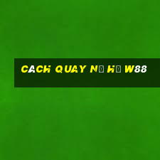 cách quay nổ hũ w88