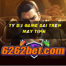 Tý Bối Game Bài Trên Máy Tính