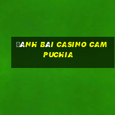 đánh bài casino campuchia