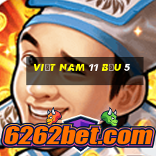 việt nam 11 bầu 5