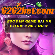 Boc Fun Game Bài Nhiều Người Chơi Nhất