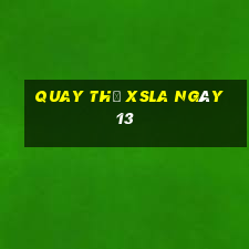 Quay thử XSLA ngày 13