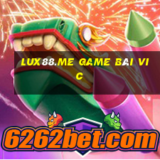 Lux88.Me Game Bài Vic