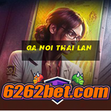 ga noi thai lan