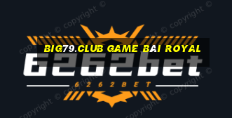 Big79.Club Game Bài Royal