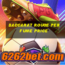 baccarat rouge perfume price