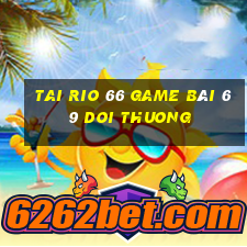 Tai Rio 66 Game Bài 69 Doi Thuong