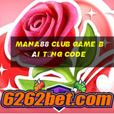 Mana88 Club Game Bài Tặng Code