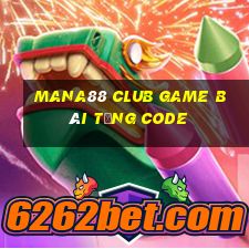 Mana88 Club Game Bài Tặng Code