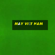 Máy Việt nam