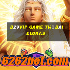 B29Vip Game Thẻ Bài Eloras