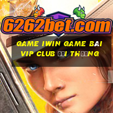 Game Iwin Game Bài Vip Club Đổi Thưởng