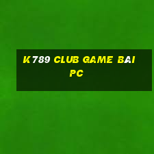 K789 Club Game Bài Pc