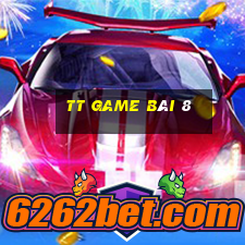 tt game bài 8