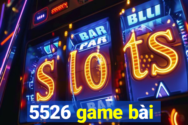 5526 game bài