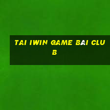 Tai Iwin Game Bài Club