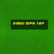 dubai bình tân