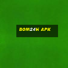 bom24h apk